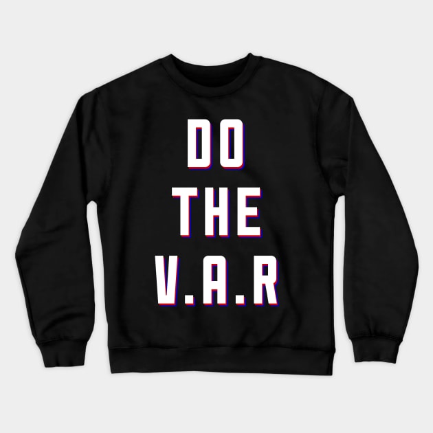 DO THE VAR Crewneck Sweatshirt by thesweatshop